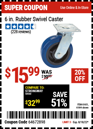 Buy the 6 in. Rubber Heavy Duty Swivel Caster (Item 61844/61651) for $15.99, valid through 8/18/2022.