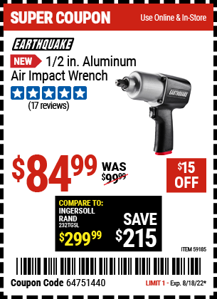 Buy the EARTHQUAKE 1/2 in. Aluminum Air Impact Wrench (Item 59185) for $84.99, valid through 8/18/2022.