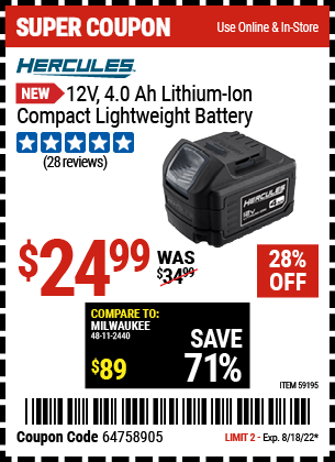 Buy the HERCULES 12V Lithium-Ion 4.0 Ah Compact Lightweight Battery (Item 59195) for $24.99, valid through 8/18/2022.