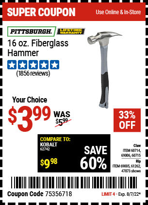 Buy the PITTSBURGH 16 oz. Fiberglass Rip Hammer (Item 47873/69005/61262/60714/69006/60715) for $3.99, valid through 8/7/2022.