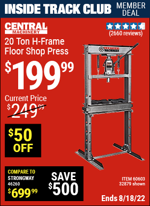 Inside Track Club members can buy the CENTRAL MACHINERY H-Frame Industrial Heavy Duty Floor Shop Press (Item 32879/60603) for $199.99, valid through 8/18/2022.