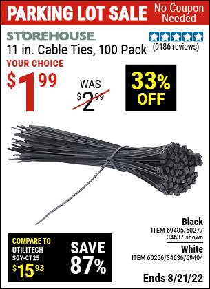 Buy the STOREHOUSE 11 in. Cable Ties 100 Pack (Item 34637/69405/60277/60266/34636/69404) for $1.99, valid through 8/21/2022.