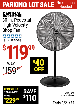 Buy the CENTRAL MACHINERY 30 In. Pedestal High Velocity Shop Fan (Item 47755/61845) for $119.99, valid through 8/21/2022.