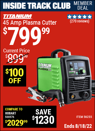 Inside Track Club members can buy the TITANIUM 45A Plasma Cutter (Item 56255) for $799.99, valid through 8/18/2022.