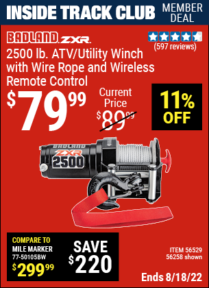 Inside Track Club members can buy the BADLAND 2500 Lb. ATV/Utility Electric Winch With Wireless Remote Control (Item 56258/56529) for $79.99, valid through 8/18/2022.