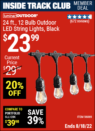 Inside Track Club members can buy the LUMINAR OUTDOOR 24 Ft. 12 Bulb Outdoor LED String Lights – Black (Item 56869) for $23.99, valid through 8/18/2022.