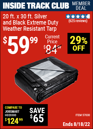 Inside Track Club members can buy the HFT 20 Ft. X 30 Ft. Silver & Black Extreme Duty Weather Resistant Tarp (Item 57030) for $59.99, valid through 8/18/2022.