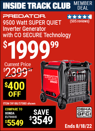 Inside Track Club members can buy the PREDATOR 9500 Watt Super Quiet Inverter Generator with CO SECURE™ Technology (Item 57080/59188) for $1999.99, valid through 8/18/2022.