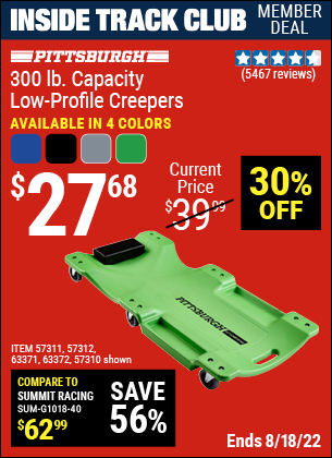 Inside Track Club members can buy the PITTSBURGH AUTOMOTIVE 40 In. 300 Lb. Capacity Low-Profile Creeper, Green (Item 57310/57311/57312/63371/63372/63424/64169) for $27.68, valid through 8/18/2022.