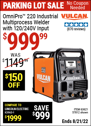 Buy the VULCAN OmniPro 220 Industrial Multiprocess Welder With 120/240 Volt Input (Item 57812/63621) for $999.99, valid through 8/21/2022.
