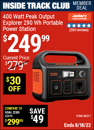 Inside Track Club members can buy the JACKERY 400 Watt Peak Output Explorer 290 Wh Portable Power Station (Item 58211) for $249.99, valid through 8/18/2022.