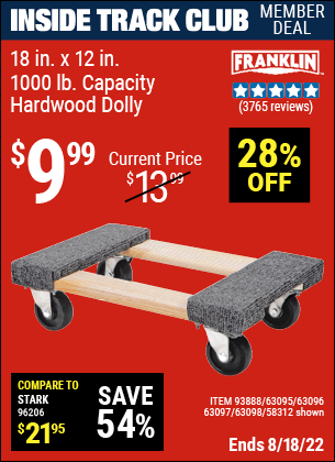 Inside Track Club members can buy the FRANKLIN 18 in. x 12 in. 1000 lb. Capacity Hardwood Dolly (Item 58312/63098/93888/63095/63096/63097) for $9.99, valid through 8/18/2022.