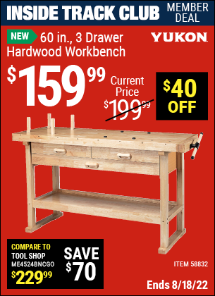 Inside Track Club members can buy the YUKON 60 in. – Three Drawer Hardwood Workbench (Item 58832) for $159.99, valid through 8/18/2022.