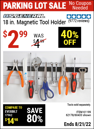 Buy the U.S. GENERAL 18 in. Magnetic Tool Holder (Item 60433/61199/62178) for $2.99, valid through 8/21/2022.