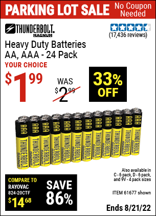 Buy the THUNDERBOLT Heavy Duty Batteries (Item 61675/61323/61274/68384/61679/61676/61275/61677/61273/68383) for $1.99, valid through 8/21/2022.