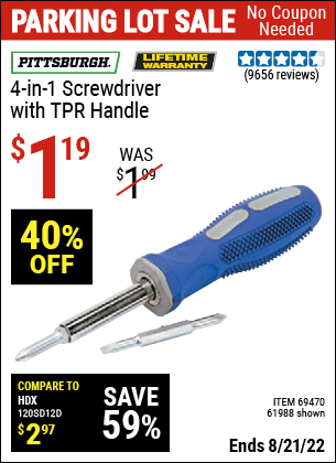 Buy the PITTSBURGH 4-in-1 Screwdriver with TPR Handle (Item 61988/69470) for $1.19, valid through 8/21/2022.