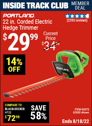 Inside Track Club members can buy the PORTLAND 22 in. Electric Hedge Trimmer (Item 62630/63075) for $29.99, valid through 8/18/2022.