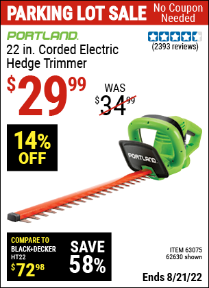 Buy the PORTLAND 22 in. Electric Hedge Trimmer (Item 62630/63075) for $29.99, valid through 8/21/2022.