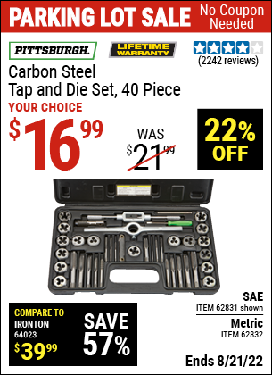 Buy the PITTSBURGH Carbon Steel SAE Tap and Die Set 40 Pc. (Item 62831/62832) for $16.99, valid through 8/21/2022.