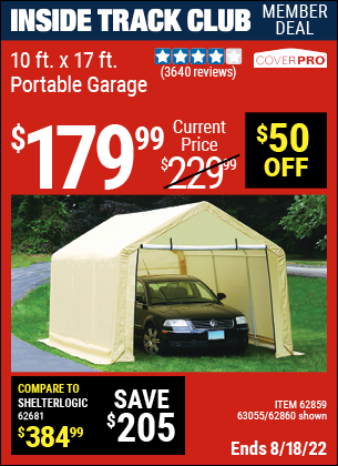 Inside Track Club members can buy the COVERPRO 10 Ft. X 17 Ft. Portable Garage (Item 62860/62859/63055) for $179.99, valid through 8/18/2022.