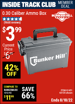 Inside Track Club members can buy the BUNKER HILL SECURITY Ammo Dry Box (Item 63135/61451) for $3.99, valid through 8/18/2022.
