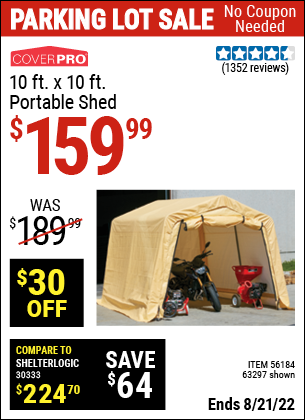 Buy the COVERPRO 10 Ft. X 10 Ft. Portable Shed (Item 63297/56184) for $159.99, valid through 8/21/2022.