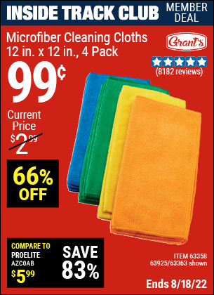Inside Track Club members can buy the GRANT'S Microfiber Cleaning Cloth 12 in. x 12 in. 4 Pk. (Item 63363/63358/63925) for $0.99, valid through 8/18/2022.