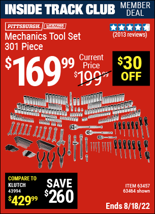 Inside Track Club members can buy the PITTSBURGH 301 Pc Mechanic's Tool Set (Item 63464/63457) for $169.99, valid through 8/18/2022.