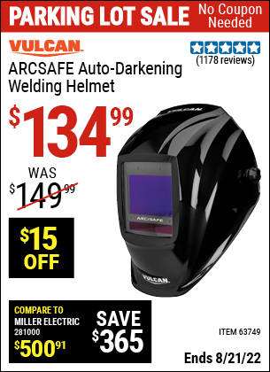 Buy the VULCAN ArcSafe Auto Darkening Welding Helmet (Item 63749) for $134.99, valid through 8/21/2022.
