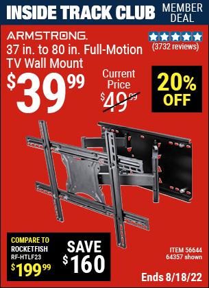 Inside Track Club members can buy the ARMSTRONG 37 in. to 80 in. Full-Motion TV Wall Mount (Item 64357/56644) for $39.99, valid through 8/18/2022.