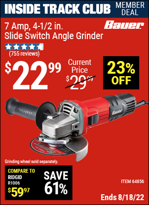 Inside Track Club members can buy the BAUER Corded 4-1/2 in. 7 Amp Heavy Duty Angle Grinder with Tool-Free Guard (Item 64856) for $22.99, valid through 8/18/2022.