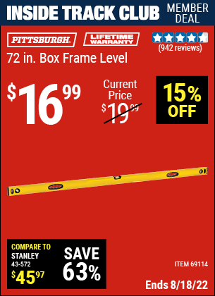 Inside Track Club members can buy the PITTSBURGH 72 in. Box Frame Level (Item 69114) for $16.99, valid through 8/18/2022.