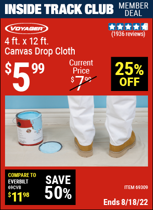 Inside Track Club members can buy the HFT 4 Ft. x 12 Ft. Canvas Drop Cloth (Item 69309/38108) for $5.99, valid through 8/18/2022.