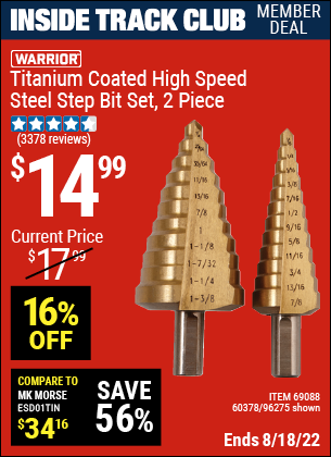 Inside Track Club members can buy the WARRIOR Titanium Coated High Speed Steel Step Bit Set 2 Pc. (Item 96275/69088/60378) for $14.99, valid through 8/18/2022.