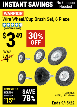 Buy the WARRIOR Wire Wheel/Cup Brush Set 6 Pc (Item 01341/60475/62581) for $3.49, valid through 9/15/2022.