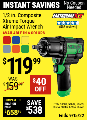 Buy the EARTHQUAKE XT 1/2 In. Composite Xtreme Torque Air Impact Wrench (Item 57157/58681/58682/58683/58684/58685) for $119.99, valid through 9/15/2022.