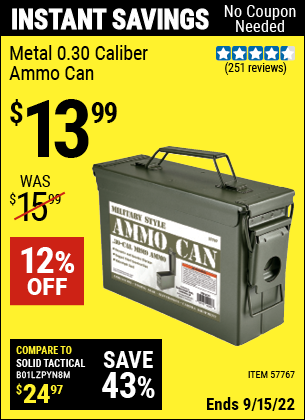 Buy the Metal 0.30 Caliber Ammo Can (Item 57767) for $13.99, valid through 9/15/2022.