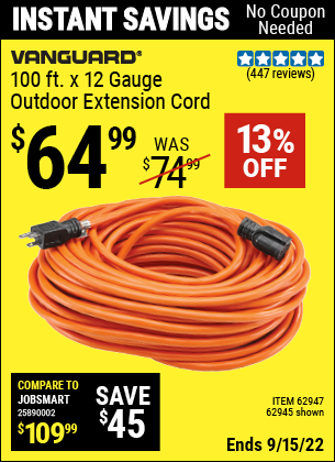 Buy the VANGUARD 100 ft. x 12 Gauge Outdoor Extension Cord (Item 62945/62947) for $64.99, valid through 9/15/2022.