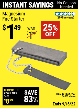 Buy the Magnesium Fire Starter (Item 66560/69457/63733) for $1.49, valid through 9/15/2022.