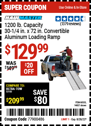 Buy the HAUL-MASTER 1200 lb. Capacity 30-1/4 in. x 72 in. Convertible Aluminum Loading Ramp (Item 94057/60333) for $129.99, valid through 8/28/2022.