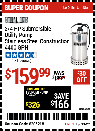 Buy the DRUMMOND 3/4 HP Submersible Utility Pump Stainless Steel Construction 4400 GPH (Item 63477) for $159.99, valid through 9/4/2022.