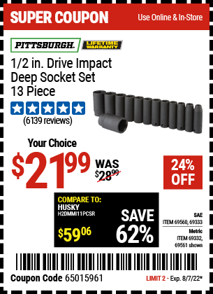 Buy the PITTSBURGH 1/2 in. Drive Metric Impact Deep Socket Set 13 Pc. (Item 69561/69332/69560/69333) for $21.99, valid through 8/7/2022.