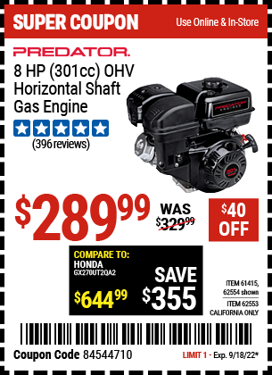 Buy the PREDATOR 8 HP (301cc) OHV Horizontal Shaft Gas Engine EPA (Item 62554/61415/62553) for $289.99, valid through 9/18/2022.