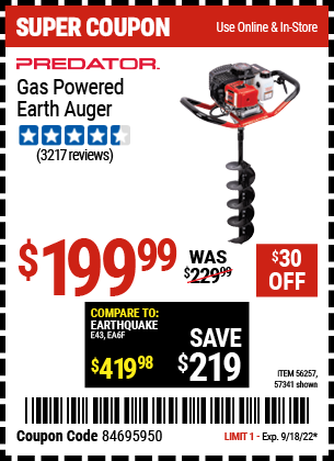 Buy the PREDATOR Gas Powered Earth Auger (Item 56257/57341/63022) for $199.99, valid through 9/18/2022.