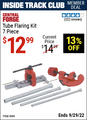 Inside Track Club members can buy the CENTRAL FORGE 7 Piece Tube Flaring Kit (Item 05969) for $12.99, valid through 9/29/2022.