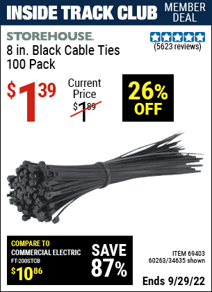 Inside Track Club members can buy the STOREHOUSE 8 in. Cable Ties Pack of 100 (Item 34635/69403/60263) for $1.39, valid through 9/29/2022.