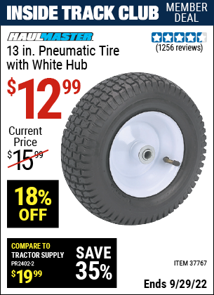 Inside Track Club members can buy the HAUL-MASTER 13 in. Pneumatic Tire with White Hub (Item 37767) for $12.99, valid through 9/29/2022.