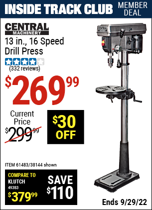 Inside Track Club members can buy the CENTRAL MACHINERY 13 in. 16 Speed Drill Press (Item 38144/61483) for $269.99, valid through 9/29/2022.