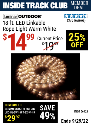 Inside Track Club members can buy the LUMINAR OUTDOOR 18 ft. LED Linkable Rope Light (Item 56423) for $14.99, valid through 9/29/2022.