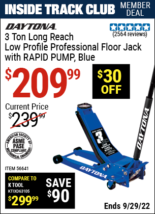 Inside Track Club members can buy the DAYTONA 3 Ton Long Reach Low Profile Professional Rapid Pump® Floor Jack (Item 56641) for $209.99, valid through 9/29/2022.